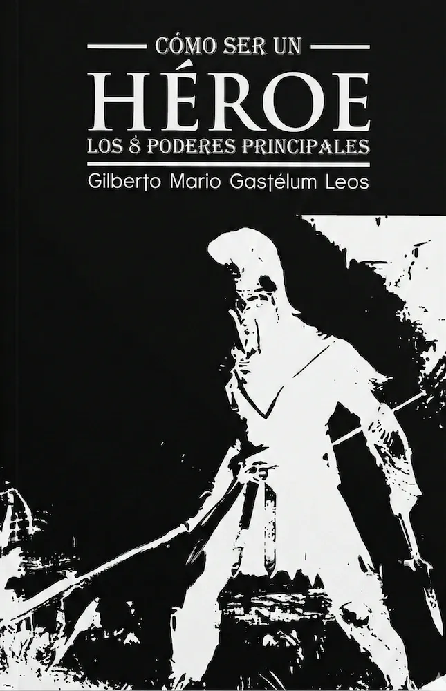 Portada del audiolibro: Cómo ser un héroe por Gilberto Gastelum